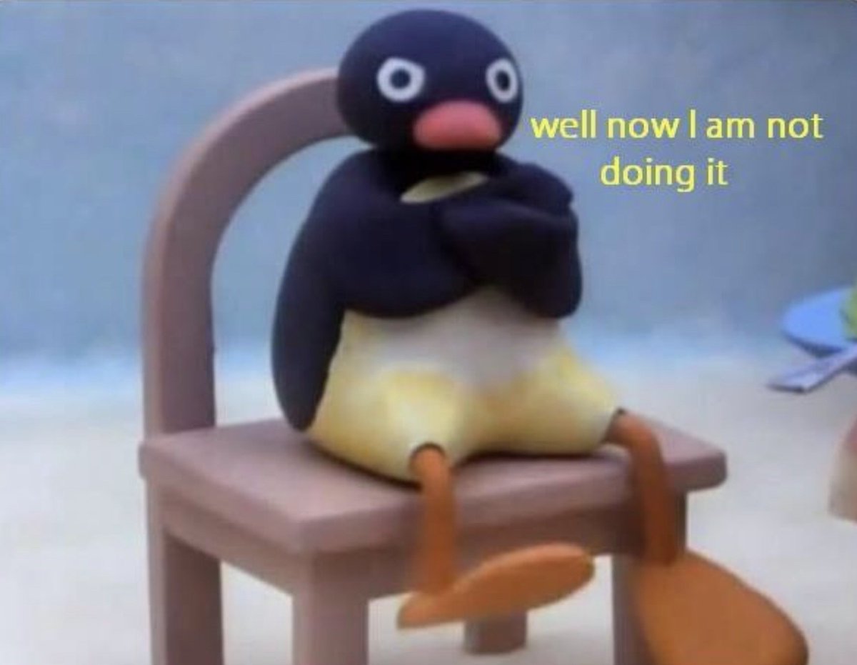 Pingu now I'm not doing it